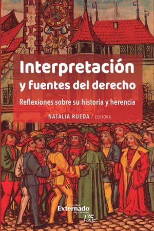 Interpretación y fuentes del derecho. Reflexiones sobre su historia y herencia