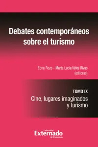 Debates contemporáneos el sobre turismo: Cine, lugares imaginados y turismo. Tomo IX_cover