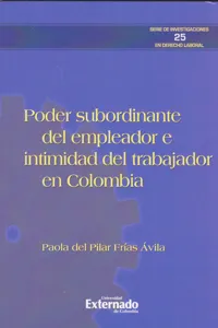 Poder subordinante del empleador e intimidad del trabajador en Colombia._cover