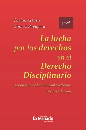 La lucha por los derechos en el derecho disciplinario. A propósito de la anunciada reforma Ley 1952 de 2019.  3ed.