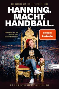 HANNING. MACHT. HANDBALL. Geheimnisse aus dem Innersten eines faszinierenden Sports_cover