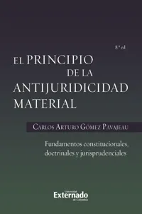 El principio de la antijuridicidad material fundamentos constitucionales, doctrinales y jurisprudenciales_cover