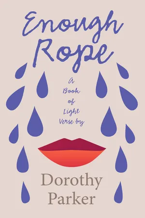 Enough Rope - A Book of Light Verse by Dorothy Parker