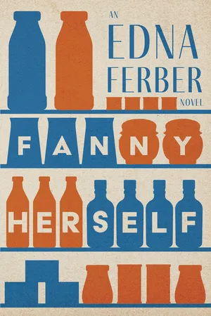 Fanny Herself - An Edna Ferber Novel