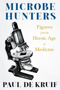 Microbe Hunters - Figures from the Heroic Age of Medicine_cover