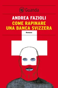 Come rapinare una banca svizzera_cover