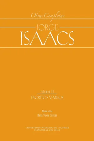 Jorge Isaacs. Obras completas volumen IV: escritos varios