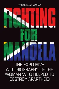 Fighting For Mandela - The Explosive Autobiography of The Woman Who Helped to Destroy Apartheid_cover