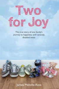 Two For Joy - The true story of one family's journey to happiness with severely disabled twins_cover