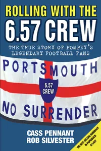 Rolling with the 6.57 Crew - The True Story of Pompey's Legendary Football Fans_cover