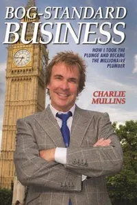 Bog-Standard Business - How I took the plunge and became the Millionaire Plumber_cover