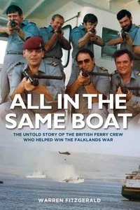 All in the Same Boat - The untold story of the British ferry crew who helped win the Falklands War_cover