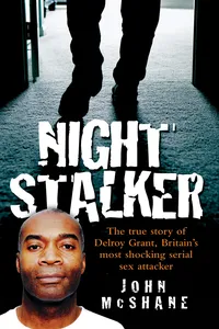 The Night Stalker - The True Story of Delroy Grant, Britain's Most Shocking Serial Sex Attacker_cover