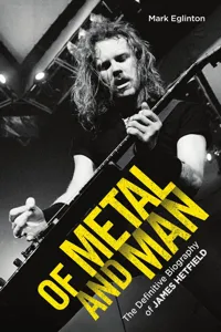 Of Metal and Man - The Definitive Biography of James Hetfield_cover