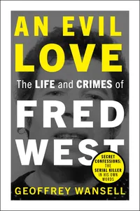 An Evil Love: The Life and Crimes of Fred West_cover