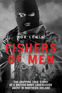 Fishers of Men - The Gripping True Story of a British Undercover Agent in Northern Ireland_cover