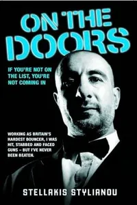 On the Doors - Working as Britain's Hardest Bouncer, I Was Hit, Stabbed and Faced Guns - But I've Never Been Beaten_cover