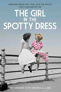 The Girl in the Spotty Dress - Memories From The 1950s and The Photo That Changed My Life_cover