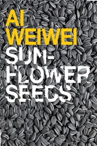 Ai Weiwei: Sunflower Seeds_cover