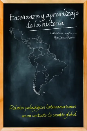 Enseñanza y aprendizaje de la historia. Relatos pedagogicos latinoamericanos en un contexto de cambio global.