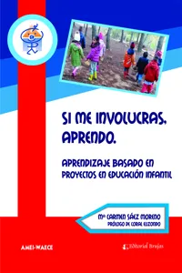 Si me involucras, aprendo. Aprendizaje basado en proyectos en educación infantil._cover