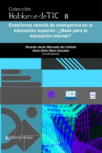 Háblame de TIC 8: Enseñanza remota de emergencia en la educación superior: ¿Base para la educación híbrida?_cover