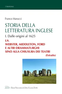 Storia della Letteratura Inglese. I.9. Webster, Middleton, Ford e altri drammaturghi sino alla chiusura dei teatri_cover