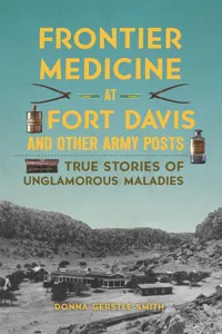 Frontier Medicine at Fort Davis and Other Army Posts_cover