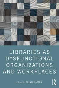 Libraries as Dysfunctional Organizations and Workplaces_cover