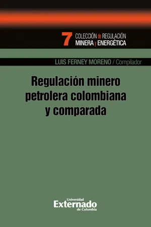 Regulación minero petrolera colombiana y comparada