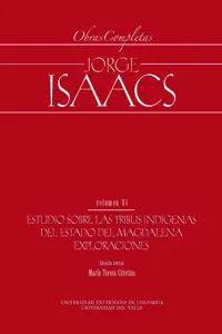 Jorge Isaacs. Obras completas volumen VI: estudio sobre las tribus indígenas del estado del Magalena. Exploraciones_cover