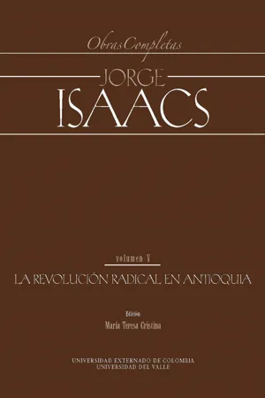 Jorge Isaacs. Obras completas volumen V: la revolución radical en Antioquia