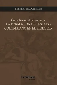 Contribucion al debate sobre la formacion del estado colombiano en el siglo xix_cover