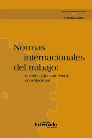 Normas internacionales del trabajo: doctrina y jurisprudencia constitucional