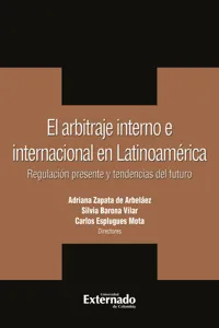 El arbitraje interno e internacional en latinoamerica. regulacion presente y tendencias del futuro_cover