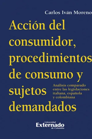 Acción del Consumidor, procedimientos de consumo y sujetos demandados. (Análi*s comparado entre la legislación italiana, española y colombiana)