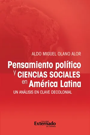 Pensamiento político y ciencias sociales en América Latina. Un análisis en clave decolonial