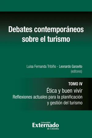 Debates contempóraneos sobre el turismo. Tomo IV: Ética y buen vivir. Reflexiones actuales para la planificación y gestión del turismo