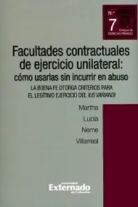 Facultades contractuales de ejercicio unilateral: cómo usarlas sin incurrir en abuso. la buena fe otorga criterios para el legítimo ejercicio del ius variandi_cover