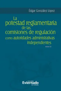 La potestad reglamentaria de las comisiones de regulación como autoridades administrativas independientes_cover