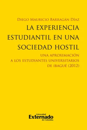 La experiencia estudiantil en una sociedad hostil. Una aproximación a los estudiantes univer*tarios de Ibagué (2012)