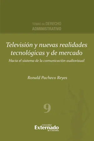 Televisión y nuevas realidades tecnológicas y de mercado. Hacia el sistema de la comunicación audiovisual. Serie de Derecho Administrativo