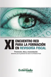 XI Encuentro Red para la Formación en Revisoría Fiscal 2017. Prevención, ética y reconciliación: elementos para la generación de valor en la Revisoría Fiscal_cover