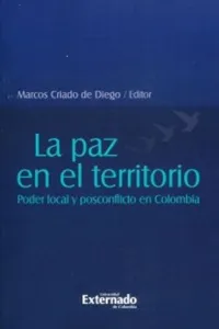 La paz en el territorio: poder local y posconflicto en colombia_cover