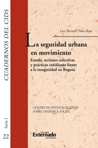 La seguridad urbana en movimiento: Estado, acciones colectivas y prácticas cotidianas frente a la inseguridad en Bogotá_cover