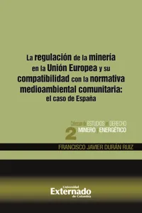 La regulación de la minería en la Unión Europea y su compatibilidad con la normativa medioambiental comunitaria: el caso de España_cover