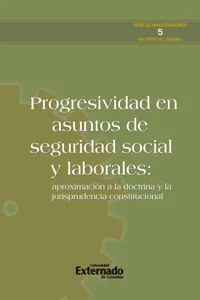 Progresividad en asuntos de seguridad social y laborales: aproximación a la doctrina y la jurisprudencia constitucional_cover