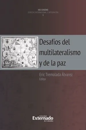 Desafíos del multilateralismo y de la paz. quinta publicación de la colección ius cogens de derecho internacional e integración