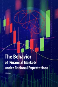 The Behavior of Financial Markets under Rational Expectations_cover