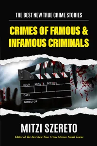 The Best New True Crime Stories: Crimes of Famous & Infamous Criminals_cover